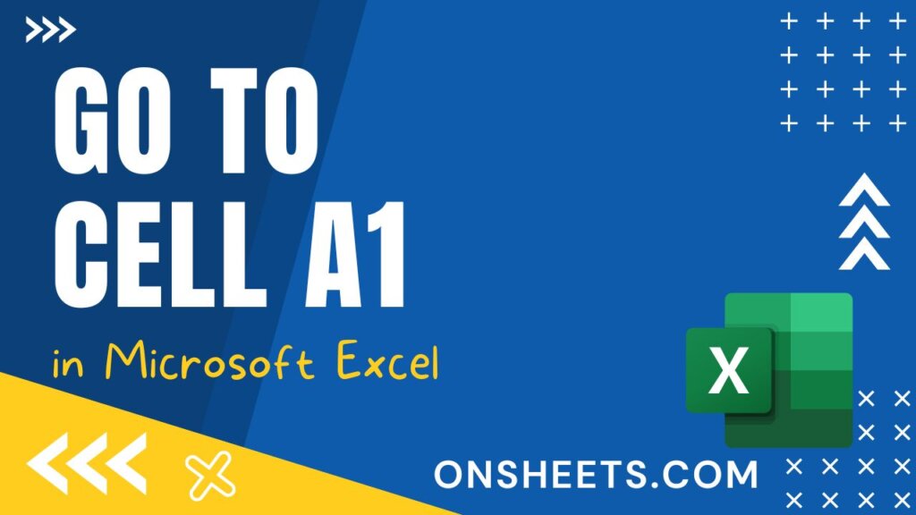 how-to-go-to-cell-a1-in-excel-7-best-methods-you-should-know-on-sheets