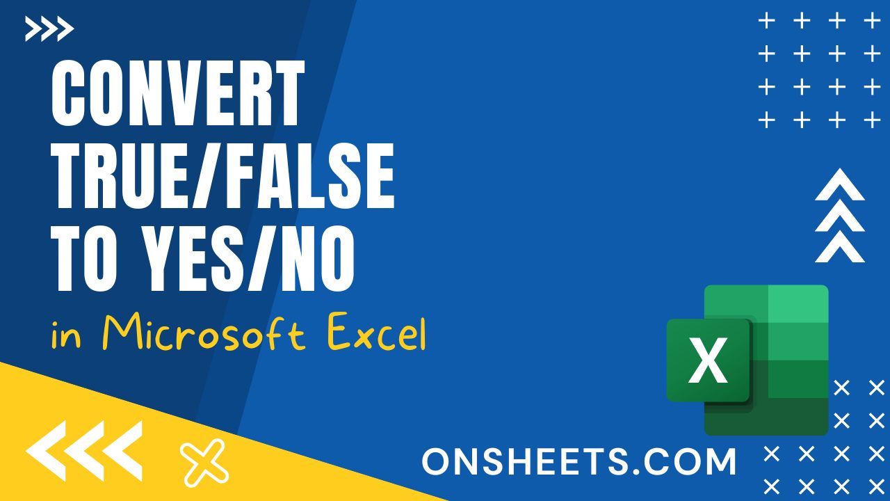 how-to-convert-true-false-to-yes-no-in-excel-6-easy-methods-on-sheets