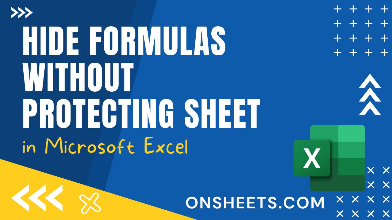 How To Hide Formulas Without Protecting The Sheet In Excel 5 Handy Methods On Sheets 3843